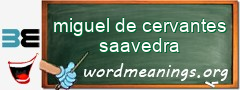WordMeaning blackboard for miguel de cervantes saavedra